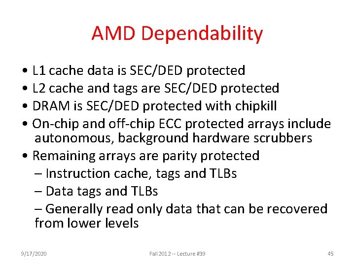 AMD Dependability • L 1 cache data is SEC/DED protected • L 2 cache