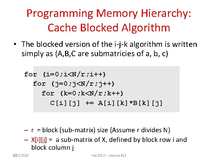 Programming Memory Hierarchy: Cache Blocked Algorithm • The blocked version of the i-j-k algorithm