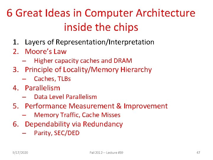 6 Great Ideas in Computer Architecture inside the chips 1. Layers of Representation/Interpretation 2.