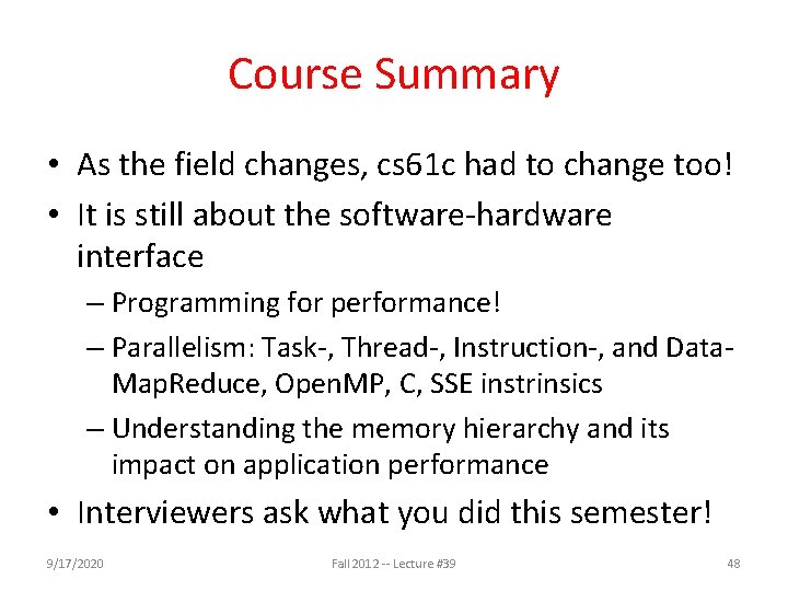 Course Summary • As the field changes, cs 61 c had to change too!