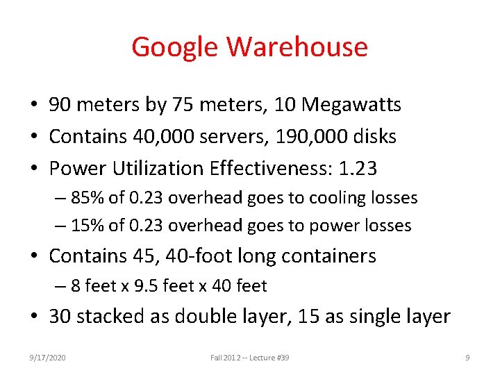 Google Warehouse • 90 meters by 75 meters, 10 Megawatts • Contains 40, 000