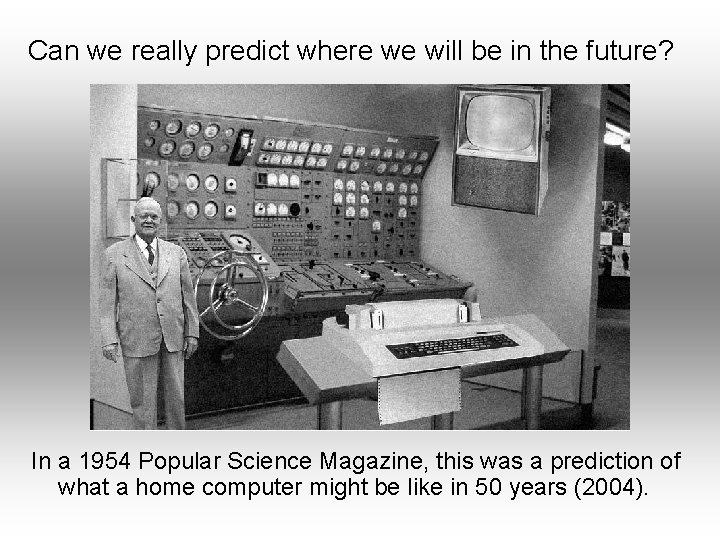 Can we really predict where we will be in the future? In a 1954