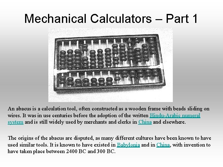 Mechanical Calculators – Part 1 An abacus is a calculation tool, often constructed as