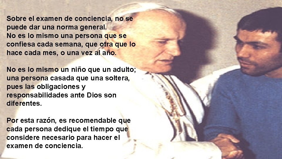 Sobre el examen de conciencia, no se puede dar una norma general. No Sobre el examen de conciencia, no se puede dar una norma general. No
