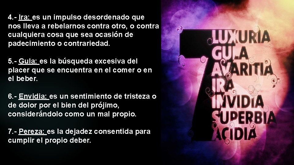 4. - Ira: es un impulso desordenado que nos lleva a rebelarnos contra otro, 4. - Ira: es un impulso desordenado que nos lleva a rebelarnos contra otro,