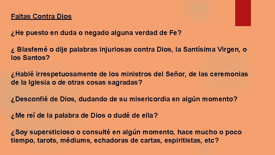 Faltas Contra Dios ¿He puesto en duda o negado alguna verdad de Fe? Faltas Contra Dios ¿He puesto en duda o negado alguna verdad de Fe?