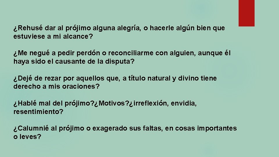 ¿Rehusé dar al prójimo alguna alegría, o hacerle algún bien que estuviese a mi ¿Rehusé dar al prójimo alguna alegría, o hacerle algún bien que estuviese a mi