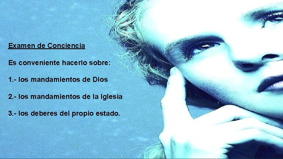 Examen de Conciencia Es conveniente hacerlo sobre: 1. - los mandamientos de Dios 2. Examen de Conciencia Es conveniente hacerlo sobre: 1. - los mandamientos de Dios 2.