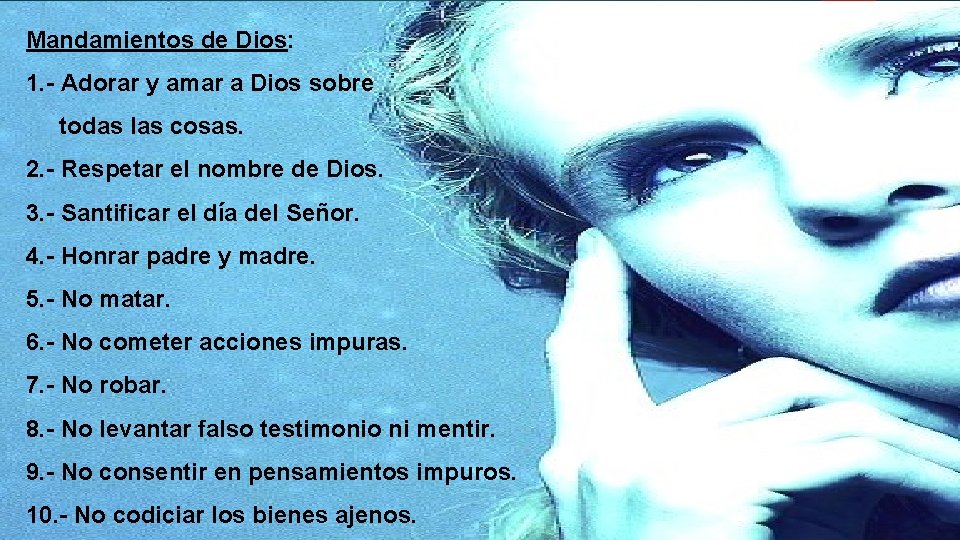Mandamientos de Dios: 1. - Adorar y amar a Dios sobre todas las cosas. Mandamientos de Dios: 1. - Adorar y amar a Dios sobre todas las cosas.