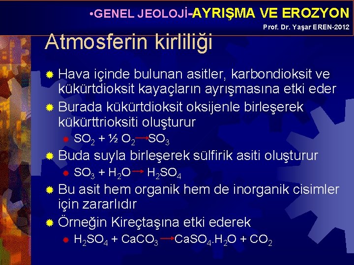  • GENEL JEOLOJİ-AYRIŞMA VE EROZYON Atmosferin kirliliği Prof. Dr. Yaşar EREN-2012 ® Hava