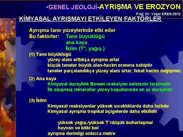  • GENEL JEOLOJİ-AYRIŞMA VE EROZYON Prof. Dr. Yaşar EREN-2012 C) KİMYASAL AYRIŞMAYI ETKİLEYEN