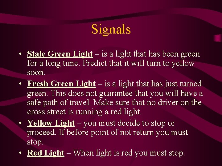 Signals • Stale Green Light – is a light that has been green for