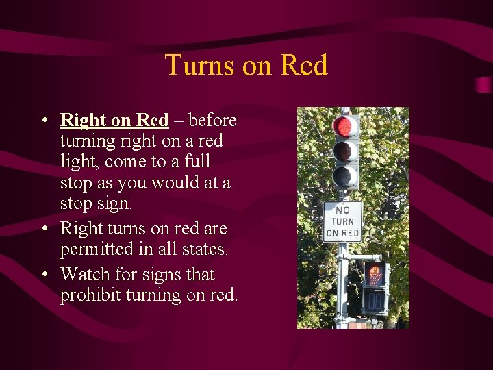 Turns on Red • Right on Red – before turning right on a red Turns on Red • Right on Red – before turning right on a red