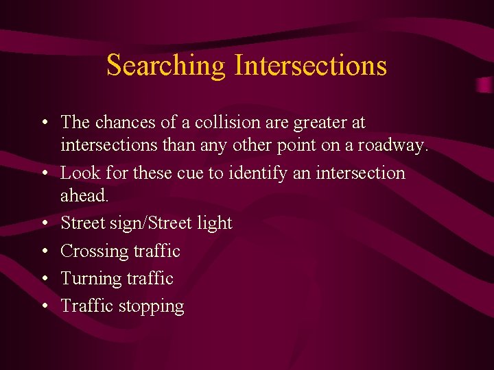 Searching Intersections • The chances of a collision are greater at intersections than any