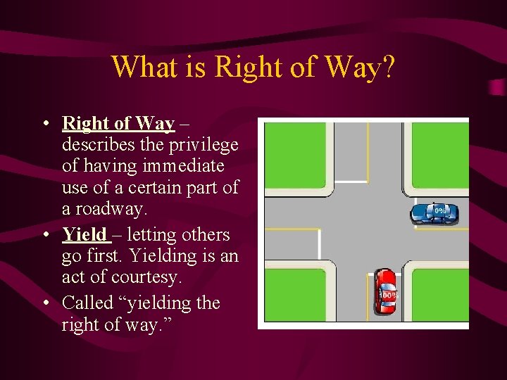 What is Right of Way? • Right of Way – describes the privilege of