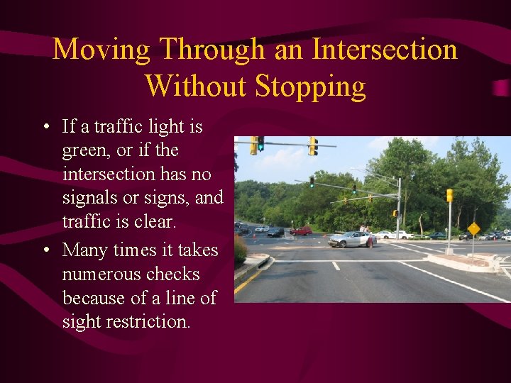 Moving Through an Intersection Without Stopping • If a traffic light is green, or