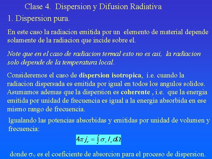 Clase 4. Dispersion y Difusion Radiativa 1. Dispersion pura. En este caso la radiacion