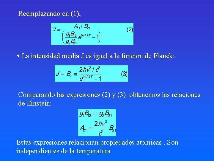 Reemplazando en (1), La intensidad media J es igual a la funcion de Planck: