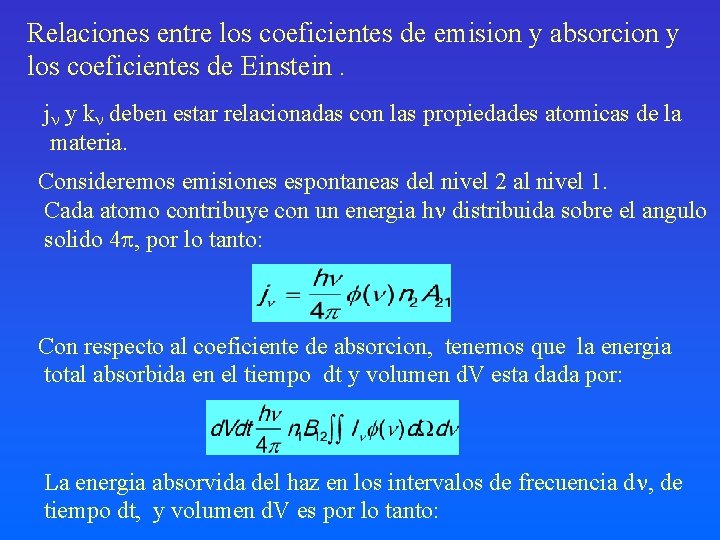 Relaciones entre los coeficientes de emision y absorcion y los coeficientes de Einstein. j
