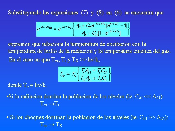 Substituyendo las expresiones (7) y (8) en (6) se encuentra que expresion que relaciona