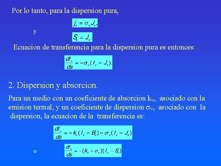 Por lo tanto, para la dispersion pura, y Ecuacion de transferencia para la dispersion