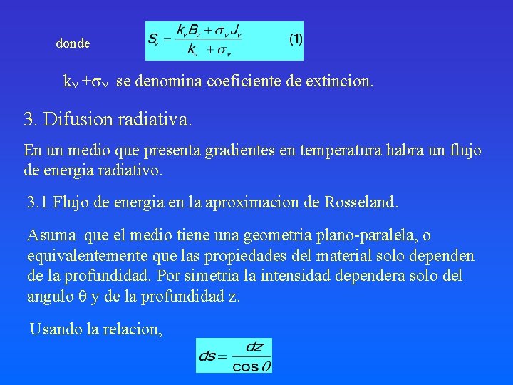 donde k + se denomina coeficiente de extincion. 3. Difusion radiativa. En un medio