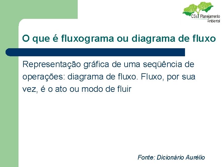 O que é fluxograma ou diagrama de fluxo Representação gráfica de uma seqüência de