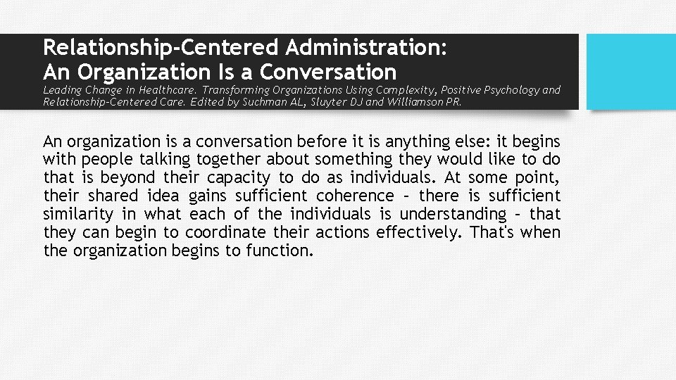 Relationship-Centered Administration: An Organization Is a Conversation Leading Change in Healthcare. Transforming Organizations Using Relationship-Centered Administration: An Organization Is a Conversation Leading Change in Healthcare. Transforming Organizations Using