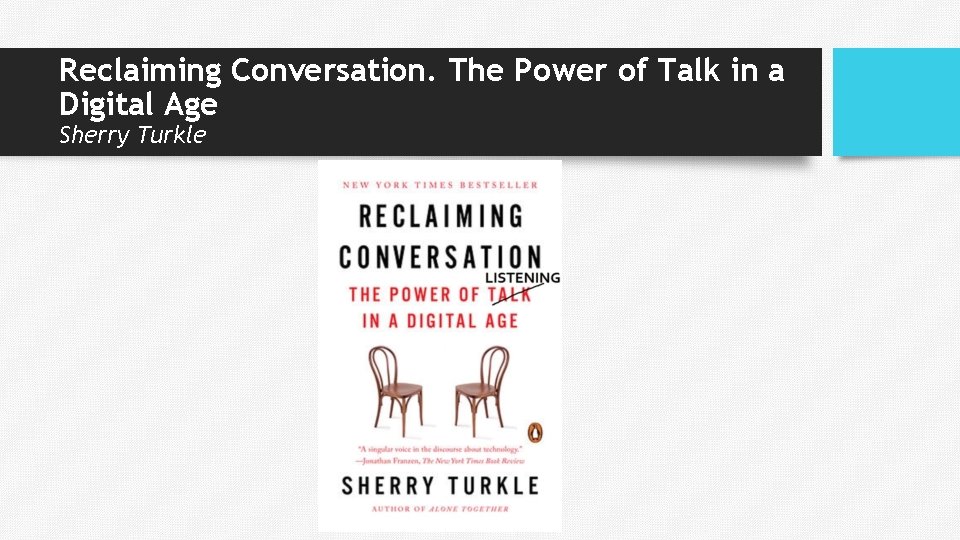 Reclaiming Conversation. The Power of Talk in a Digital Age Sherry Turkle Reclaiming Conversation. The Power of Talk in a Digital Age Sherry Turkle