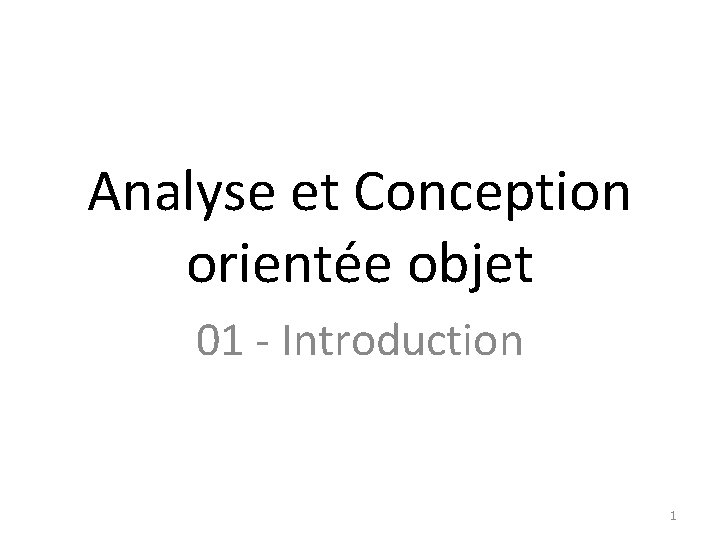 Analyse et Conception orientée objet 01 - Introduction 1 