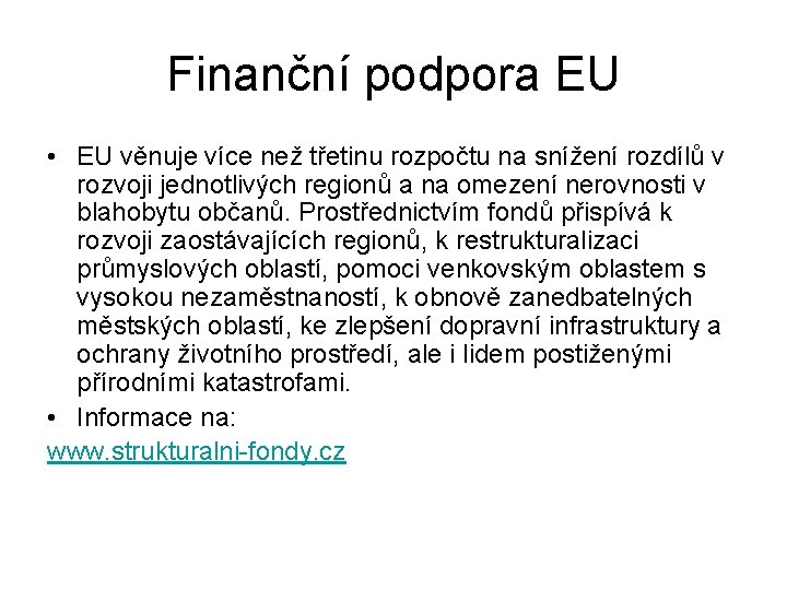 Finanční podpora EU • EU věnuje více než třetinu rozpočtu na snížení rozdílů v