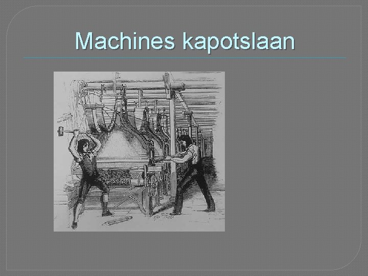 Machines kapotslaan 