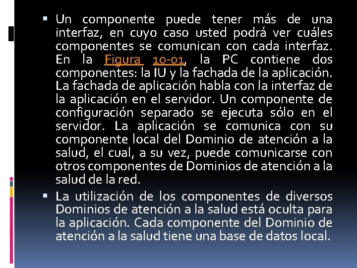 Un componente puede tener más de una interfaz, en cuyo caso usted podrá Un componente puede tener más de una interfaz, en cuyo caso usted podrá