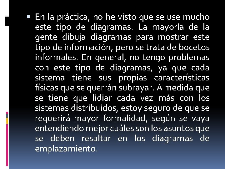En la práctica, no he visto que se use mucho este tipo de En la práctica, no he visto que se use mucho este tipo de