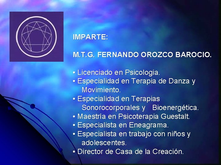 IMPARTE: M. T. G. FERNANDO OROZCO BAROCIO. • Licenciado en Psicologia. • Especialidad en
