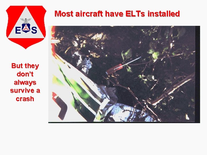 Most aircraft have ELTs installed But they don’t always survive a crash 