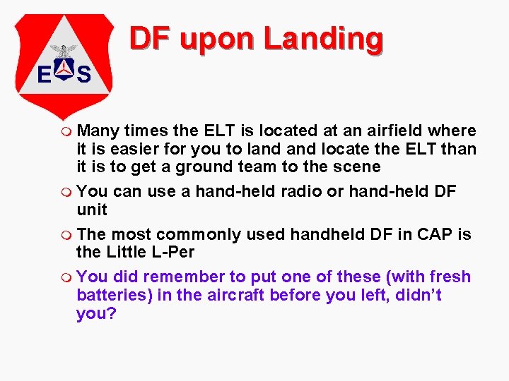 DF upon Landing m Many times the ELT is located at an airfield where