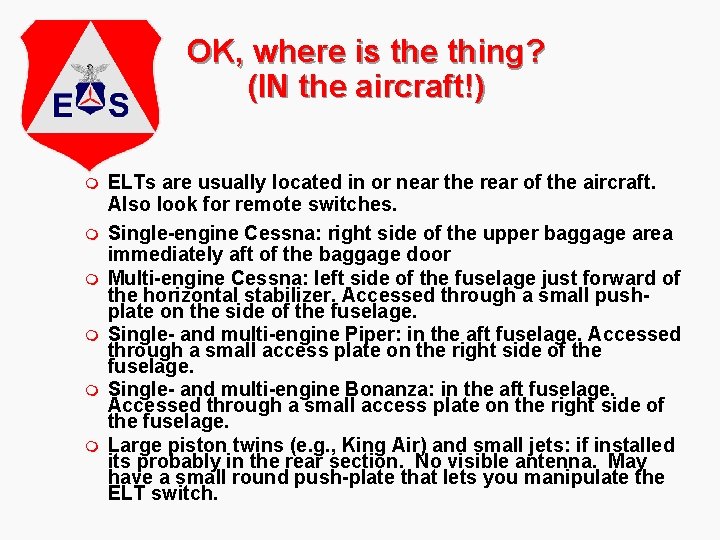 OK, where is the thing? (IN the aircraft!) m m m ELTs are usually