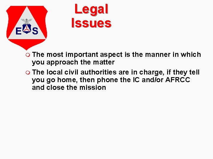 Legal Issues m The most important aspect is the manner in which you approach