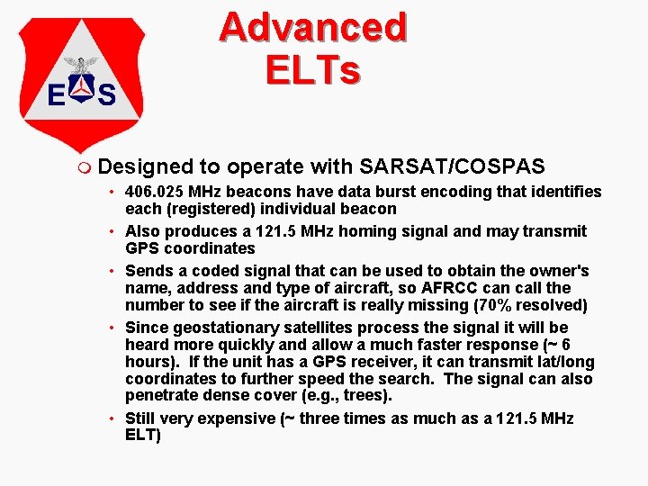 Advanced ELTs m Designed to operate with SARSAT/COSPAS • 406. 025 MHz beacons have