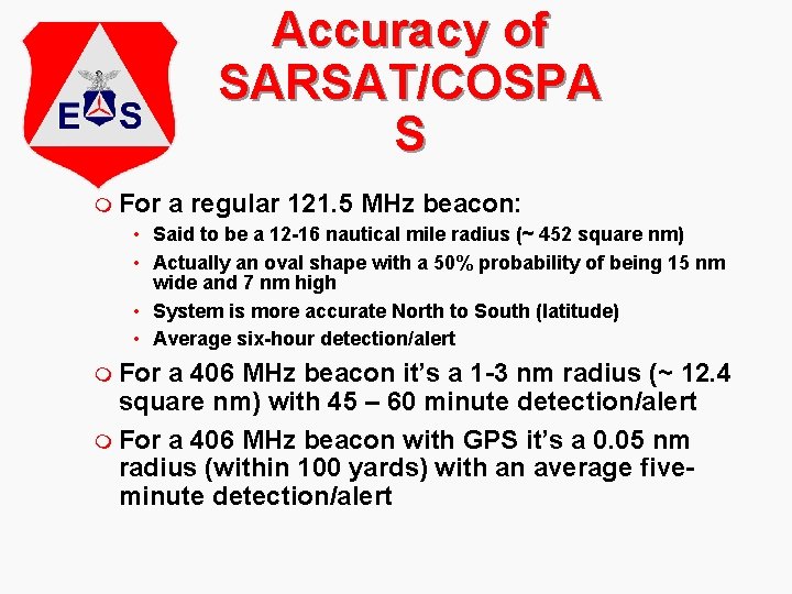 Accuracy of SARSAT/COSPA S m For a regular 121. 5 MHz beacon: • Said