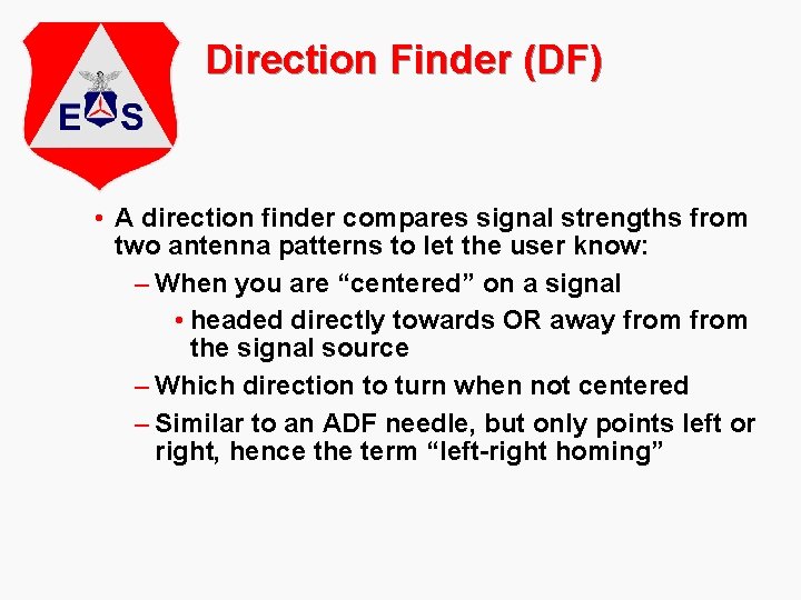 Direction Finder (DF) • A direction finder compares signal strengths from two antenna patterns