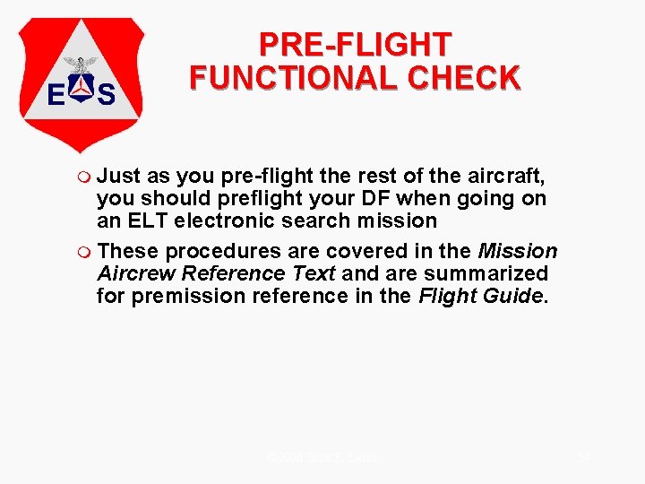 PRE-FLIGHT FUNCTIONAL CHECK m Just as you pre-flight the rest of the aircraft, you