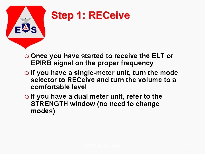 Step 1: RECeive m Once you have started to receive the ELT or EPIRB