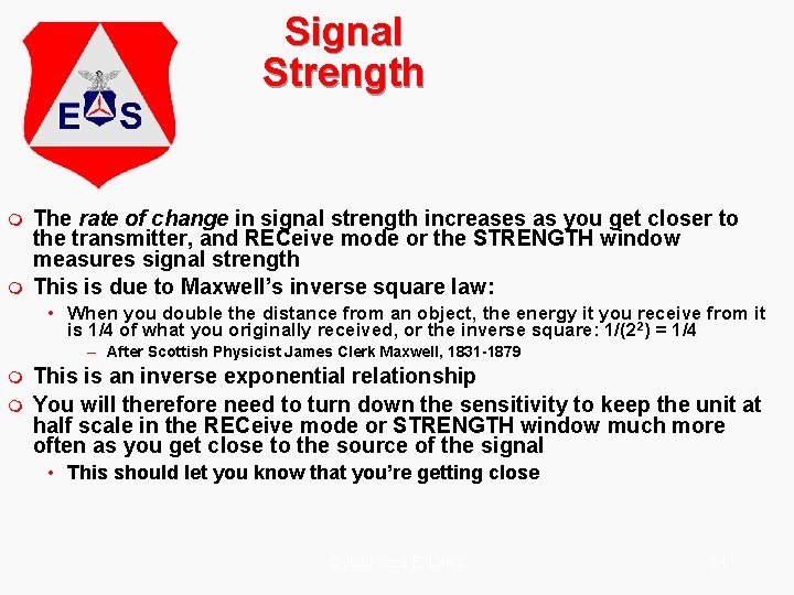 Signal Strength m m The rate of change in signal strength increases as you