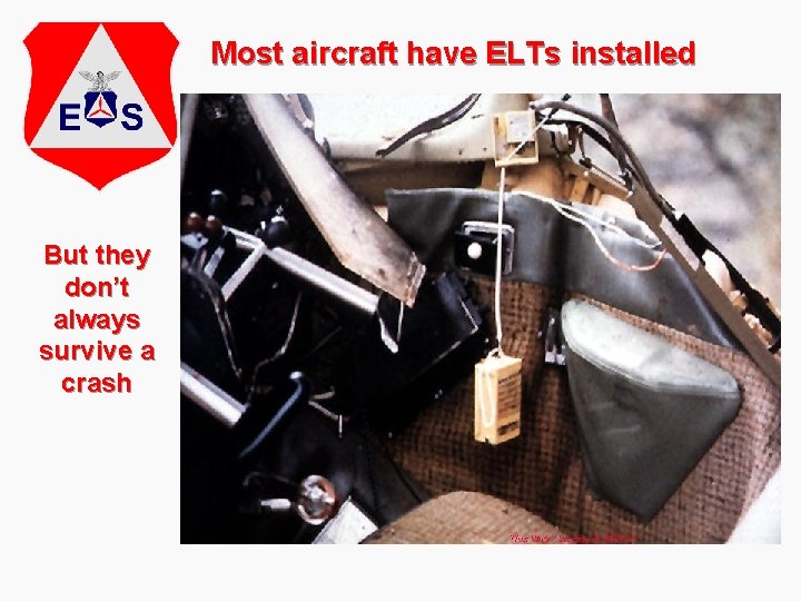Most aircraft have ELTs installed But they don’t always survive a crash 