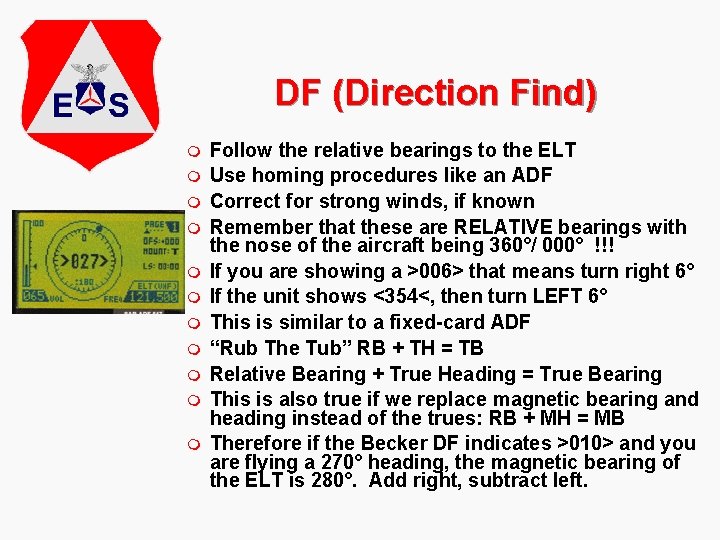 DF (Direction Find) m m m Follow the relative bearings to the ELT Use