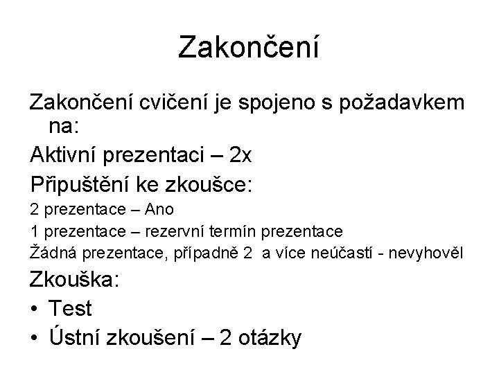 Zakončení cvičení je spojeno s požadavkem na: Aktivní prezentaci – 2 x Připuštění ke