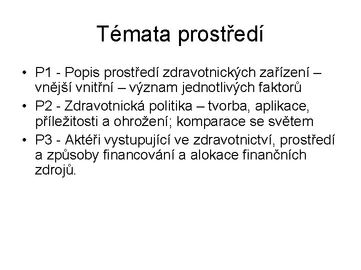 Témata prostředí • P 1 - Popis prostředí zdravotnických zařízení – vnější vnitřní –