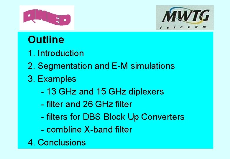 Outline 1. Introduction 2. Segmentation and E-M simulations 3. Examples - 13 GHz and